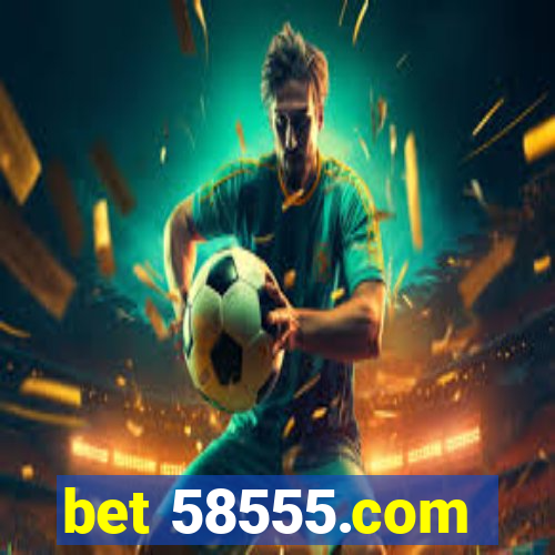 bet 58555.com